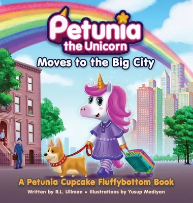 Jednorožec Petunia se stěhuje do velkého města: Knížka o Petunii Cupcake Fluffybottomové - Petunia the Unicorn Moves to the Big City: A Petunia Cupcake Fluffybottom Book