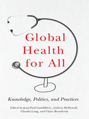 Globální zdraví pro všechny: Znalosti, politika a praxe - Global Health for All: Knowledge, Politics, and Practices
