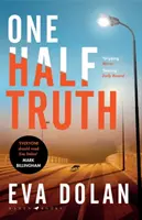 Polopravda - „Každý by si měl přečíst Evu Dolanovou“ Mark Billingham - One Half Truth - 'EVERYONE should read Eva Dolan' Mark Billingham