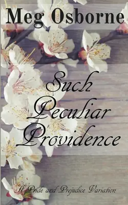 Taková zvláštní prozřetelnost: Pýcha a předsudek - variace na Pýchu a předsudek (Pride and Prejudice Variation) - Such Peculiar Providence: A Pride and Prejudice Variation