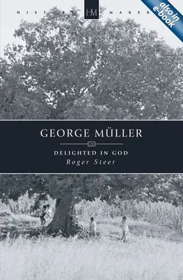 George Mller: Potěšeni Bohem - George Mller: Delighted in God