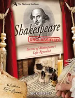 Národní archivy: (Hunter Nick (konzultant pro dětské a vzdělávací publikace)) - National Archives: Shakespeare Unclassified (Hunter Nick (Children's and Educational Publishing Consultant))