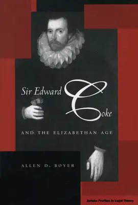 Sir Edward Coke a alžbětinský věk - Sir Edward Coke and the Elizabethan Age