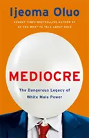 Průměrný - Nebezpečné dědictví moci bílých mužů - Mediocre - The Dangerous Legacy of White Male Power
