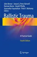 Balistické trauma: Praktický průvodce - Ballistic Trauma: A Practical Guide