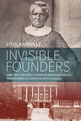 Neviditelní zakladatelé: Jak dvě století afroamerických rodin proměnily plantáž v univerzitu. - Invisible Founders: How Two Centuries of African American Families Transformed a Plantation Into a College