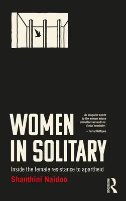 Ženy na samotkách: Ženský odpor proti apartheidu v Jihoafrické republice. - Women in Solitary: Inside South Africa's Female Resistance to Apartheid