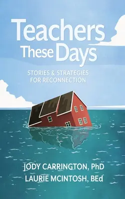 Učitelé v těchto dnech: Příběhy a strategie pro znovusjednocení - Teachers These Days: Stories and Strategies for Reconnection