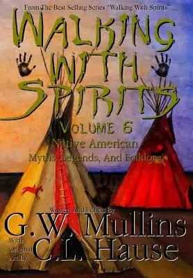 Procházky s duchy 6. díl Mýty, legendy a folklór původních obyvatel Ameriky - Walking With Spirits Volume 6 Native American Myths, Legends, And Folklore