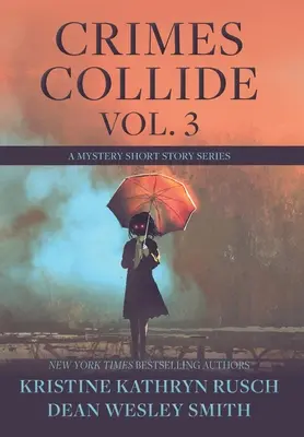 Crimes Collide, Vol. 3: A Mystery Short Story Series (Zločiny se střetávají, svazek 3: Série detektivních povídek) - Crimes Collide, Vol. 3: A Mystery Short Story Series