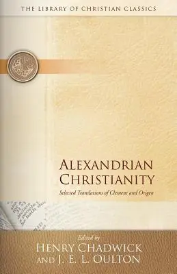 Alexandrijské křesťanství: Vybrané překlady Klementa a Origena - Alexandrian Christianity: Selected Translations of Clement and Origen