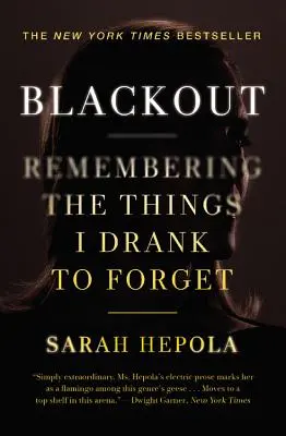 Výpadek proudu: Vzpomínání na věci, které jsem vypil, abych zapomněl - Blackout: Remembering the Things I Drank to Forget