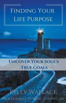 Nalezení životního cíle - odhalte skutečné cíle své duše - Finding Your Life Purpose - Uncover Your Soul's True Goals