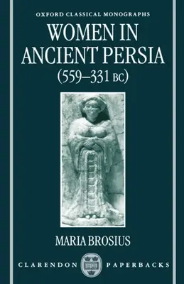 Ženy ve starověké Persii, 559-331 př. n. l. - Women in Ancient Persia, 559-331 BC