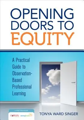 Otevírání dveří k rovnosti: Praktický průvodce profesním vzděláváním založeným na pozorování - Opening Doors to Equity: A Practical Guide to Observation-Based Professional Learning