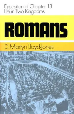Římanům: Výklad 13. kapitoly: Život ve dvou královstvích - Romans: Exposition of Chapter 13: Life in Two Kingdoms