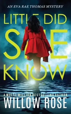 Little Did She Know: Poutavý, návykový román s tajemstvím. - Little Did She Know: An intriguing, addictive mystery novel
