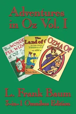 Dobrodružství v zemi Oz I. díl: Podivuhodný čaroděj ze země Oz, Podivuhodná země Oz, Ozma ze země Oz - Adventures in Oz Vol. I: The Wonderful Wizard of Oz, The Marvelous Land of Oz, Ozma of Oz