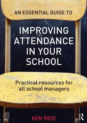 Základní průvodce zlepšením docházky ve vaší škole: Praktické zdroje pro všechny vedoucí pracovníky škol - An Essential Guide to Improving Attendance in Your School: Practical Resources for All School Managers
