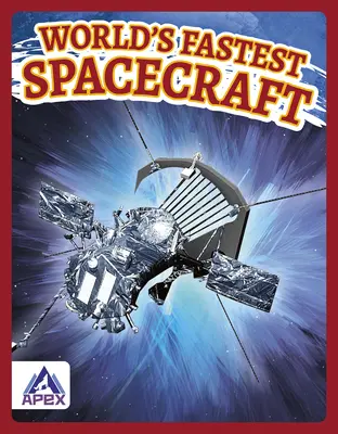 Nejrychlejší kosmické lodě světa - World's Fastest Spacecraft