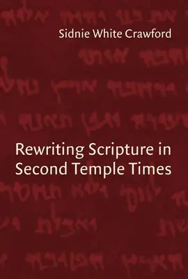 Přepisování Písma v době druhého chrámu - Rewriting Scripture in Second Temple Times