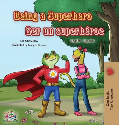 Být superhrdinou Ser un superhroe: Anglicko-španělská dvojjazyčná kniha - Being a Superhero Ser un superhroe: English Spanish Bilingual Book