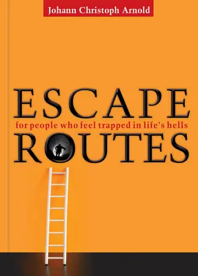 Escape Routes (Únikové cesty): Pro lidi, kteří se cítí uvězněni v pekle života - Escape Routes: For People Who Feel Trapped in Life's Hells