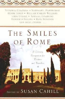 Úsměvy Říma: Literární průvodce pro čtenáře a cestovatele: Řím: Kniha o Římě: Literární průvodce pro čtenáře a cestovatele - The Smiles of Rome: A Literary Companion for Readers and Travelers