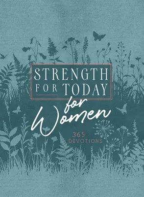 Síla pro dnešní den pro ženy: 365 pobožností - Strength for Today for Women: 365 Devotions