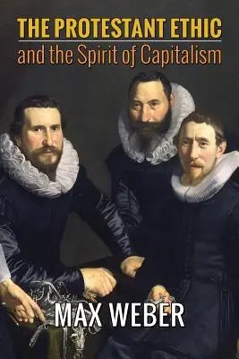 Protestantská etika a duch kapitalismu - The Protestant Ethic and the Spirit of Capitalism