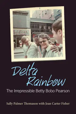 Delta Rainbow: Nezkrotná Betty Bobo Pearsonová - Delta Rainbow: The Irrepressible Betty Bobo Pearson