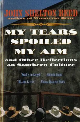 Moje slzy mi zkazily cíl: A další úvahy o jižanské kultuře - My Tears Spoiled My Aim: And Other Reflections on Southern Culture