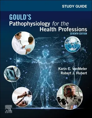 Studijní příručka pro Gouldovu patofyziologii pro zdravotnické profese (Study Guide for Gould's Pathophysiology for the Health Professions) - Study Guide for Gould's Pathophysiology for the Health Professions