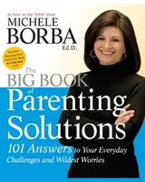 Velká kniha rodičovských řešení - 101 odpovědí na vaše každodenní výzvy a nejdivočejší starosti - Big Book of Parenting Solutions - 101 Answers to Your Everyday Challenges and Wildest Worries
