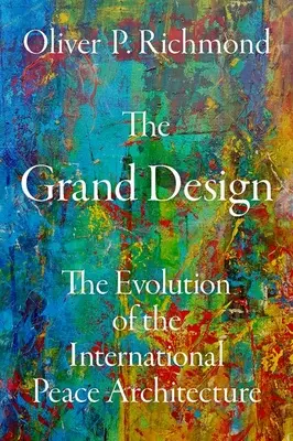 Velký plán: Vývoj mezinárodní mírové architektury - The Grand Design: The Evolution of the International Peace Architecture