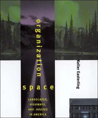 Prostor pro organizaci: Krajiny, dálnice a domy v Americe - Organization Space: Landscapes, Highways, and Houses in America