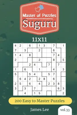 Mistr hlavolamů - Suguru 200 snadných až mistrovských hlavolamů 11x11 (díl 33) - Master of Puzzles - Suguru 200 Easy to Master Puzzles 11x11 (vol. 33)