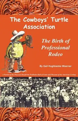 The Cowboys' Turtle Association: The Cowboys' Turtle Association: The Cowboys' Turtle Association: The Cowboys' Turtle Association: The Birth of Professional Rodeo: Historie profesionálního rodea - The Cowboys' Turtle Association: The Birth of Professional Rodeo