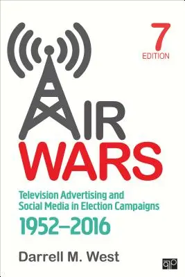 Vzdušné války: Televizní reklama a sociální média ve volebních kampaních, 1952-2016 - Air Wars: Television Advertising and Social Media in Election Campaigns, 1952-2016