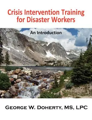 Výcvik krizové intervence pro pracovníky při katastrofách: Úvod do problematiky krizových situací - Crisis Intervention Training for Disaster Workers: An Introduction