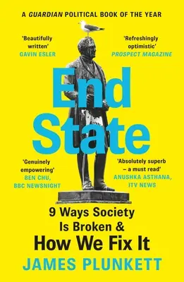Koncový stav: 9 způsobů, jak je společnost rozbitá - a jak ji můžeme napravit - End State: 9 Ways Society Is Broken - And How We Can Fix It