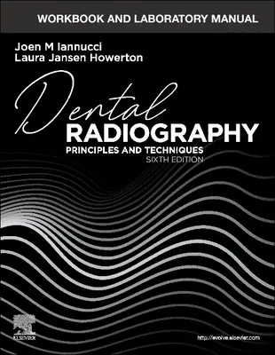 Pracovní sešit a laboratorní příručka pro zubní rentgenografii: Principy a techniky - Workbook and Laboratory Manual for Dental Radiography: Principles and Techniques