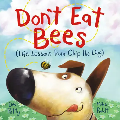 Nejezte včely: Životní lekce od psa Chipa - Don't Eat Bees: Life Lessons from Chip the Dog
