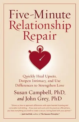 Pětiminutová oprava vztahu: Rychle zahojit rozbroje, prohloubit intimitu a využít rozdíly k posílení lásky. - Five-Minute Relationship Repair: Quickly Heal Upsets, Deepen Intimacy, and Use Differences to Strengthen Love