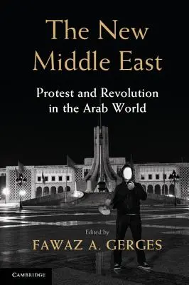 Nový Blízký východ: Protesty a revoluce v arabském světě - The New Middle East: Protest and Revolution in the Arab World
