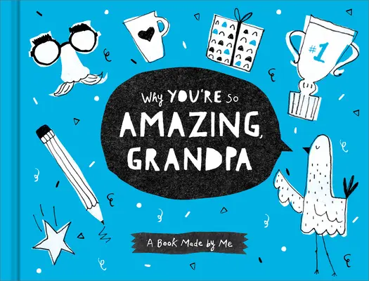 Proč jsi tak úžasný, dědečku: Knížka, kterou jsem vytvořil já - Why You're So Amazing, Grandpa: A Book Made by Me