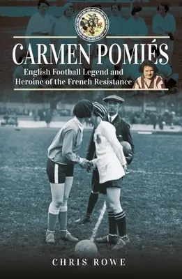 Carmen Pomis: Fotbalová legenda a hrdinka francouzského odboje - Carmen Pomis: Football Legend and Heroine of the French Resistance