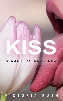 Polibek: Hra na orální sex - The Kiss: A Game of Oral Sex