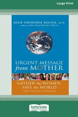 Naléhavá zpráva od matky: Shromážděte ženy, zachraňte svět (16pt Large Print Edition) - Urgent Message from Mother: Gather the Women, Save the World (16pt Large Print Edition)