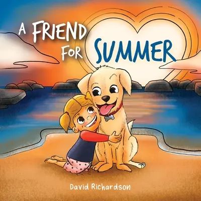 Kamarád na léto: Dětská obrázková knížka o přátelství a domácích mazlíčcích - A Friend for Summer: A Children's Picture Book about Friendship and Pets